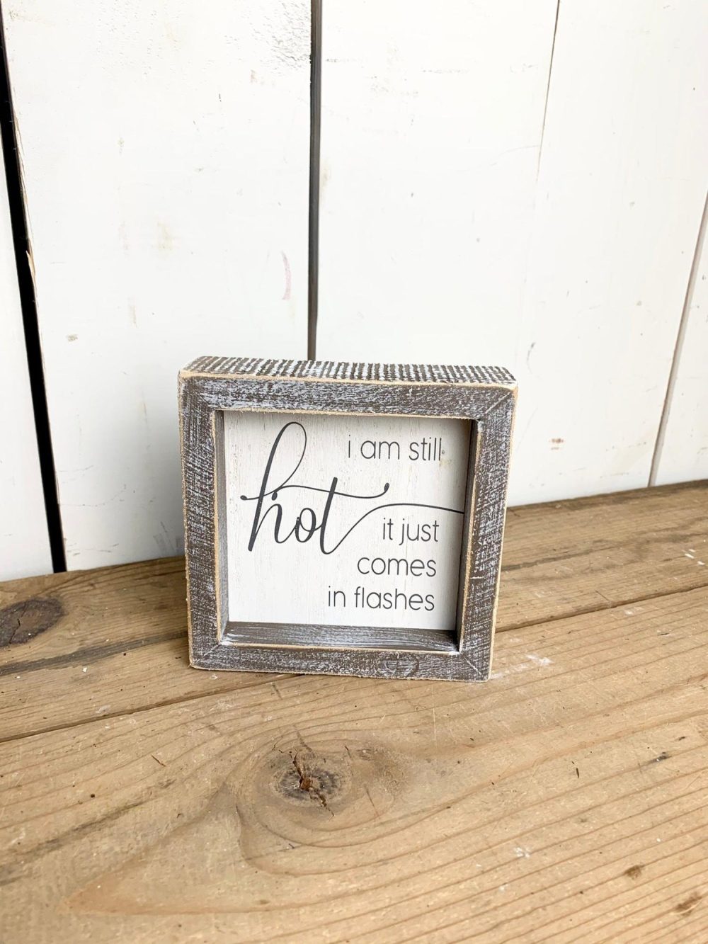 Signage | I Am Still Hot It Just Comes In Flashes Signage Home Decor Signage