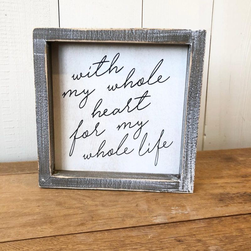 Signage | "with my whole heart for my whole life" Signage Home Decor Signage