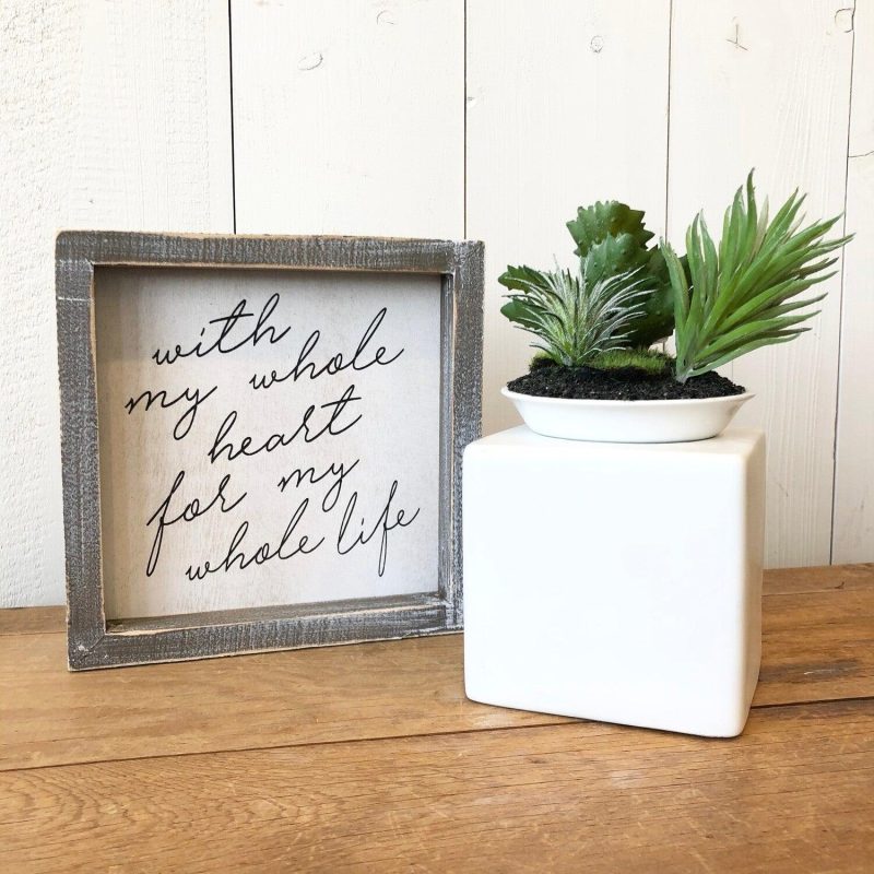 Signage | "with my whole heart for my whole life" Signage Home Decor Signage